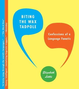 Paperback Biting the Wax Tadpole: Confessions of a Language Fanatic Book