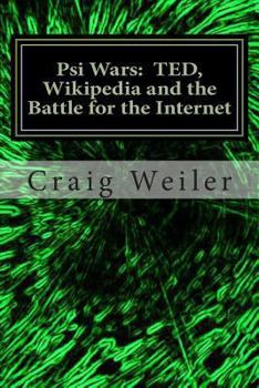 Paperback Psi Wars: TED, Wikipedia and the Battle for the Internet: The Story of a Wild and Vicious Science Controversy . . . that Anyone Book