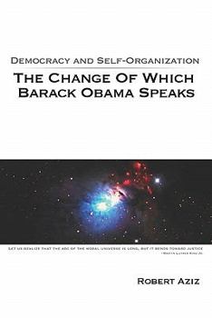 Paperback Democracy And Self-Organization: The Change Of Which Barack Obama Speaks Book