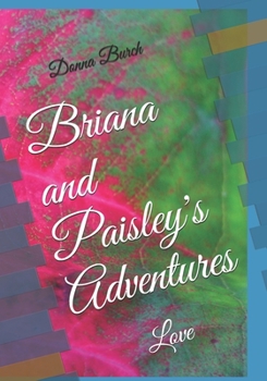 Paperback Briana and Paisley's Adventures: Love Book