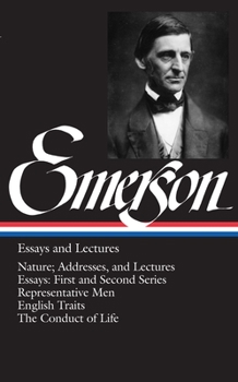 Hardcover Emerson Essays and Lectures: Nature; Addresses, and Lectures/Essays: First and Second Series/Representative Men/English Traits/The Conduct of Life Book