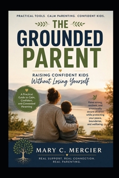 Paperback The Grounded Parent: Raising Confident Kids Without Losing Yourself Book