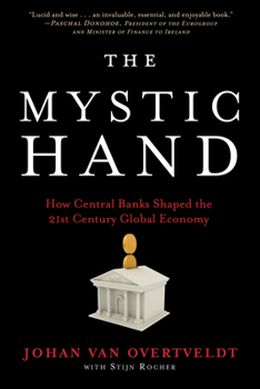 Hardcover The Mystic Hand: How Central Banks Shaped the 21st Century Global Economy Book