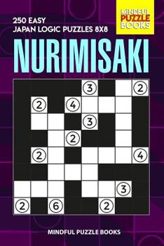 Paperback Nurimisaki: 250 Easy Japan Logic Puzzles 8x8 Book