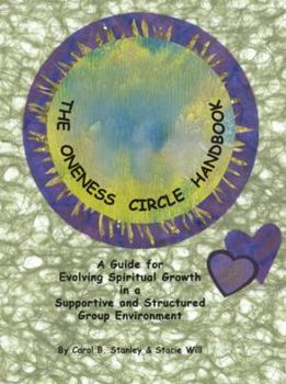 Paperback The Oneness Circle Handbook: A Guide for Evolving Spiritual Growth in a Supportive and Structured Group Environment Book