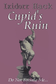 Paperback Cupid's Ruin: Do Not Forsake Me... Book