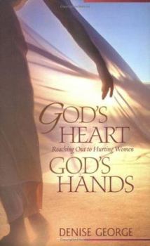 Paperback God's Heart, God's Hands: Reaching Out to Hurting Women Book