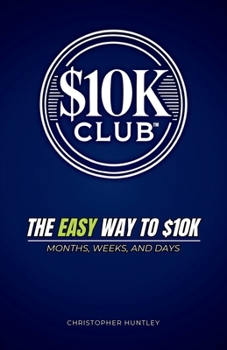 Paperback $10k Club: The Easy Way To $10k Months, Weeks, And Days Book