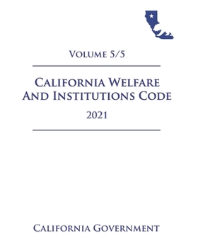 Paperback California Welfare and Institutions Code [WIC] 2021 Volume 5/5 Book