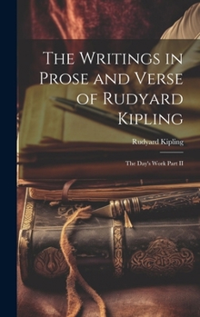 Hardcover The Writings in Prose and Verse of Rudyard Kipling: The Day's Work Part II Book