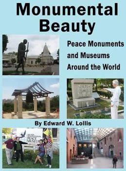 Hardcover Monumental Beauty: Peace Monuments and Museums Around the World Book