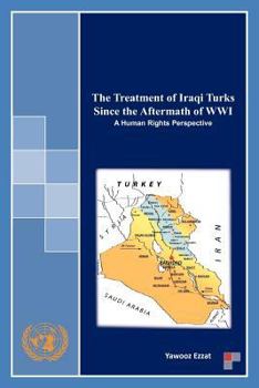 Paperback The Treatment of Iraqi Turks Since the Aftermath of WWI: A Human Rights Perspective Book