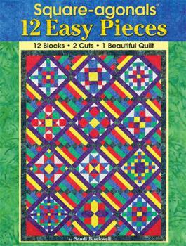 Paperback Square-Agonals(r) 12 Easy Pieces: 12 Blocks, 2 Cuts, 1 Beautiful Quilt Book