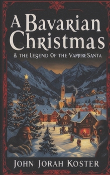 Paperback A Bavarian Christmas & The Legend of the Vampire Santa Book