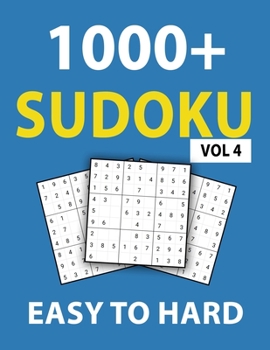 Paperback 1000+ Sudoku Easy To Hard Vol 4: 300 Easy Puzzles, 400 Medium Puzzles, 400 Hard Puzzles, Sudoku puzzle book for Adults Book