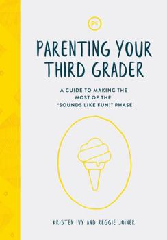 Paperback Parenting Your Third Grader: A Guide to Making the Most of the "Sounds Like Fun!" Phase Book