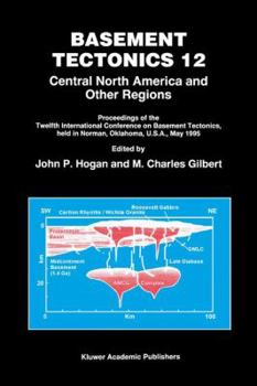 Basement Tectonics 12: Central North America and Other Regions (Proceedings of the International Conferences on Basement Tectonics)