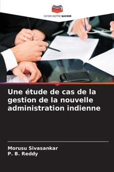 Paperback Une étude de cas de la gestion de la nouvelle administration indienne [French] Book