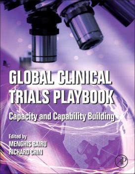 Hardcover Global Clinical Trials Playbook: Capacity and Capability Building Book