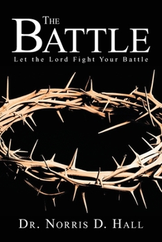 Paperback The Battle: Let the Lord Fight Your Battle Book