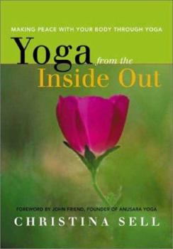 Paperback Yoga from the Inside Out: Making Peace with Your Body Through Yoga Book