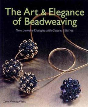 Hardcover The Art & Elegance of Beadweaving: New Jewelry Designs with Classic Stitches Book