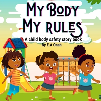 Paperback My Body My Rules: A story to teach children private parts, safe/unsafe touches Book