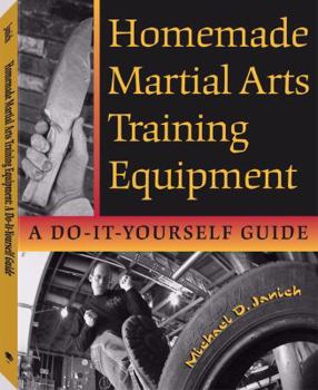 Paperback Homemade Martial Arts Training Equipment: A Do-It-Yourself Guide Book