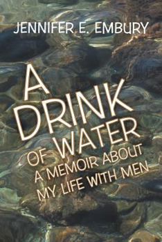 Paperback A Drink of Water: A Memoir about My Life with Men Book