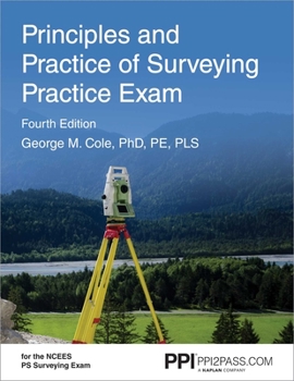 Paperback Ppi Principles and Practice of Surveying Practice Exam, 4th Edition - Comprehensive Practice Exam for the Ncees PS Surveying Exam Book