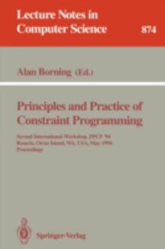 Hardcover Principles and Practice of Constraint Programming: Second International Workshop, Ppcp '94, Rosario, Orcas Island, Wa, Usa, May 2 - 4, 1994. Proceedin Book