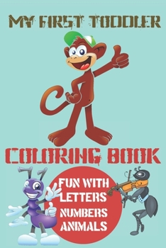 Paperback My first toddler coloring book: Fun with letters, numbers, Animals Book