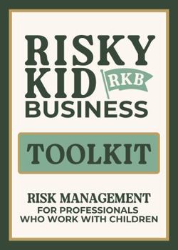 Cards Risky Kid Business Toolkit: Risk Management for Professionals who work with Children Book
