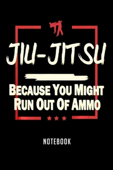 Paperback Notebook: Jiu jitsu bjj mma martial arts combat run out of ammo gift Notebook6x9(100 pages)Blank Lined Paperback Journal For Stu Book