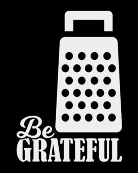 Be Grateful: The large (8x10) do-it-yourself blank recipe notebook to write down your 120 favorite recipes with Index