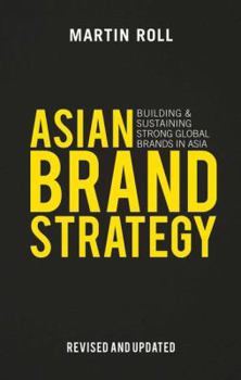 Hardcover Asian Brand Strategy (Revised and Updated): Building and Sustaining Strong Global Brands in Asia Book