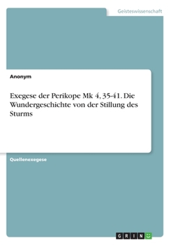 Paperback Exegese der Perikope Mk 4, 35-41. Die Wundergeschichte von der Stillung des Sturms [German] Book
