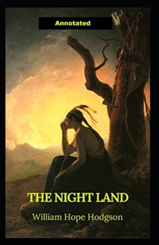 Paperback The Night Land Annotated Book