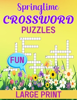 Paperback Springtime Fun Crossword Puzzles Large Print: Spring Themed Crossword Puzzles To Keep Your Brain Active Book