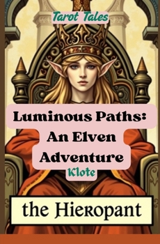 Paperback Luminous Paths: An Elven Adventure: Tarot Tales Book
