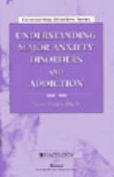 Pamphlet Understanding Major Anxiety Disorders and Addiction (Co-occurring Disorders Series) Book