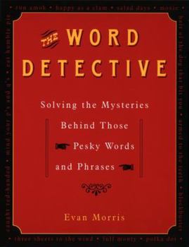 Paperback The Word Detective: Solving the Mysteries Behind Those Pesky Words and Phrases Book