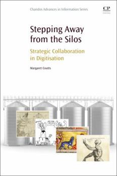 Paperback Stepping Away from the Silos: Strategic Collaboration in Digitisation Book