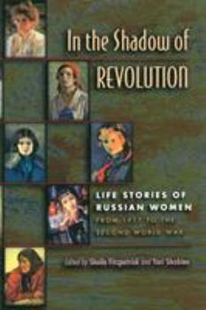 Paperback In the Shadow of Revolution: Life Stories of Russian Women from 1917 to the Second World War Book