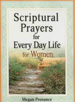 Paperback Scriptural Prayers for Everyday Life for Women: Transform Your Life Through Powerful Prayer Book