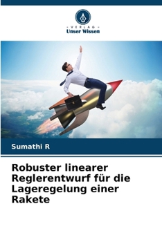 Robuster linearer Reglerentwurf für die Lageregelung einer Rakete (German Edition)