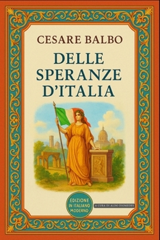 Delle speranze d'Italia: Edizione in Italiano Moderno (Italian Edition)