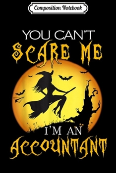 Paperback Composition Notebook: You Can't Scare Me I'm Accountant Halloween Journal/Notebook Blank Lined Ruled 6x9 100 Pages Book