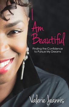 Paperback I Am Beautiful: Finding the Confidence to Pursue My Dreams Book
