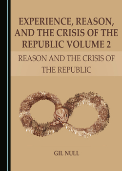 Hardcover Experience, Reason, and the Crisis of the Republic Volume 2: Reason and the Crisis of the Republic Book